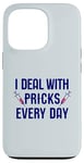 iPhone 13 Pro I DEAL WITH PRICKS EVERY DAY! Diabetes Needle Awareness Meme Case