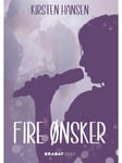 Fire ønsker - Ungdomsbog - Hardback