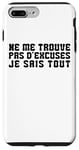 Coque pour iPhone 7 Plus/8 Plus Cadeau drôle Humour Homme Femme Ne me Trouve pas d'excuses