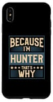 iPhone XS Max Men Because I'm Hunter That's Why Man Name Case