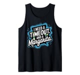 I Need a Timeout and a Margarita Tank Top