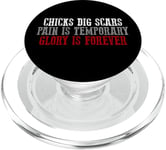 CHICKS DIG SCARS PAIN IS TEMPORARY GLORY IS FOREVER PopSockets PopGrip for MagSafe