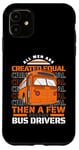 iPhone 11 All Men Are Created Equal Few Become School Bus Driver Case