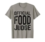 Official Food Judge -. T-Shirt