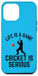 iPhone 12 Pro Max Life Is A Game Cricket Is Serious Cricket Lover Cricketer Case