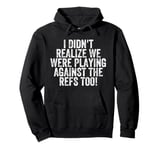 Sarcastic Ice Hockey Mom Dad Referee Drama Bad Officiating Pullover Hoodie