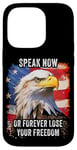 Coque pour iPhone 14 Pro Speak Now or Forever Lose Your Freedom: USA Eagle Graphic