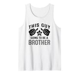 This Guy Is Going To Be A Brother Tank Top