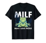 Funny Quote Meaning Of The Milf Man I Love Frogs T-Shirt