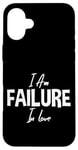 iPhone 16 Plus I Am Failure In Love Romance Not Dead Apparel Case