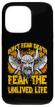 iPhone 13 Pro Don't fear Death fear the unlived Life Viking Case