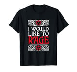 I Would Like To RAGE RPG Role Play Game Tabletop T-Shirt