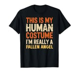 This Is My Human Costume I'm Really A Fallen Angel Halloween T-Shirt