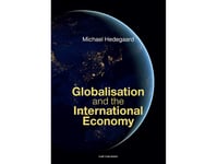 Globalisation And The International Economy | Michael Hedegaard | Språk: Danska