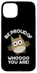 Coque pour iPhone 15 Plus Sois fier de qui tu es Funny Owl Pun