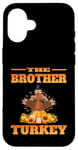 iPhone 16 THE DAD BROTHER FUNNY THANKSGIVING HUMOR MATCHING FAMILY Case