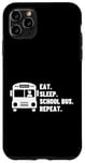 Coque pour iPhone 11 Pro Max Eat Sleep School Bus Repeat Proud Funny School Bus Driver