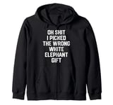 oh shit i picked the wrong white elephant gift Adults Zip Hoodie