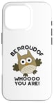 Coque pour iPhone 16 Pro Sois fier de qui tu es Funny Owl Pun