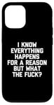 Coque pour iPhone 12/12 Pro Je sais que tout arrive pour une raison, mais c'est quoi ce bordel ?