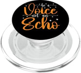 Be A Voice, Not An Echo ||- PopSockets PopGrip for MagSafe