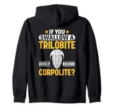 If You Swallow A Trilobite Fossil Hunter Paleontologist Zip Hoodie