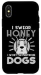 Coque pour iPhone X/XS Dogs Lover I Swear Honey I Won't Get Any More Dogs