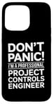 iPhone 15 Pro Max Don't Panic I'm A Professional Project Controls Engineer Case