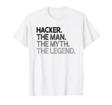 Mens Hacker Gift Man Myth The Legend T-Shirt