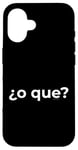 Coque pour iPhone 16 « Or What? » Humour humoristique en espagnol