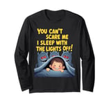 You Can’t Scare Me I Sleep with the Lights Off - Brave Kids Long Sleeve T-Shirt