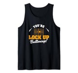 You're Lock Up Buttercup Cool Jail Guard Corrections Officer Tank Top