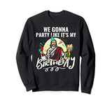 We Gonna Party Like It's My Birthday Christmas Jesus Christ Sweatshirt