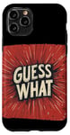 Coque pour iPhone 11 Pro Guess What for a Curious Touch