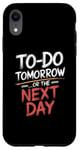 iPhone XR To Do Tomorrow Or The Next Day Procrastination Lover Case