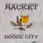 Lacs &amp; Hard Target Present Racket County  Welcome To Dodge City  CD