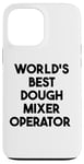 iPhone 13 Pro Max World's Best Dough Mixer Operator Case