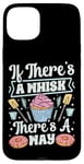 iPhone 15 Plus Bake Baking Whisk Pun Cupcake If There's A Whisk There's A Case