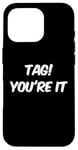 Coque pour iPhone 16 Pro Dear Parents Tag You're It Meaning Tag You're It Citations