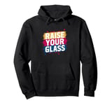 Raise Your Glass Life Celebrate Pink Party Pullover Hoodie