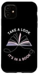 iPhone 11 Take a Look It's in a Book: Women & Girls Novel Reader Quote Case