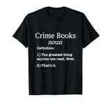 Crime Books / Crime Book / Crime Novel Funny Fake Definition T-Shirt