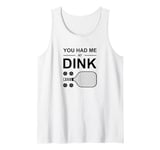 Funny Pickleball Humor You Had Me at Dink Graphic Pickleball Tank Top