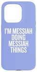 iPhone 15 Pro I'M MESSIAH DOING MESSIAH THINGS Funny Unique Case