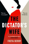 The Dictator&#039;s Wife  A mesmerising novel of deception and BBC 2 Between the Covers Book Club pick