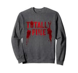 Silly I'M FINE Tale Camp Survived Psychopath Comedy Story Sweatshirt