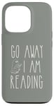 Coque pour iPhone 13 Pro Go Away I'm Reading Book Lovers & Spooky Ghost Funny Quote