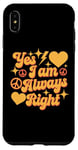 Coque pour iPhone XS Max Inscription « I Am Always Right » Yes I Am Always Right