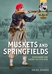 Muskets &amp; Springfields  Wargaming the American Civil War 18611865