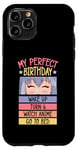 iPhone 11 Pro My Perfect Birthday Wake Up Turn 6 Watch Anime Go To Bed Case